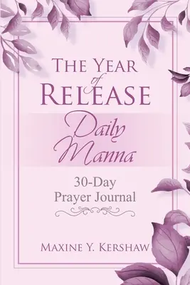 Rok uwolnienia: Codzienna manna: 30-dniowy dziennik modlitwy - The Year of Release: Daily Manna: 30-Day Prayer Journal