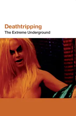 Deathtripping: Ekstremalne podziemie - Deathtripping: The Extreme Underground