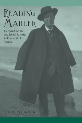 Czytając Mahlera: niemiecka kultura i żydowska tożsamość w Wiedniu epoki Fin-De-Sicle - Reading Mahler: German Culture and Jewish Identity in Fin-De-Sicle Vienna