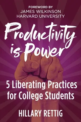 Produktywność to potęga: 5 wyzwalających praktyk dla studentów - Productivity is Power: 5 Liberating Practices for College Students