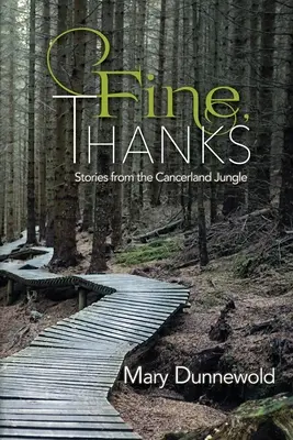 W porządku, dzięki: Opowieści z nowotworowej dżungli - Fine, Thanks: Stories from the Cancerland Jungle