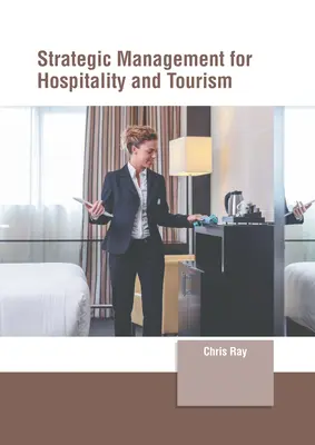 Zarządzanie strategiczne w hotelarstwie i turystyce - Strategic Management for Hospitality and Tourism