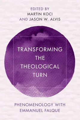 Przekształcanie zwrotu teologicznego: Fenomenologia z Emmanuelem Falque - Transforming the Theological Turn: Phenomenology with Emmanuel Falque