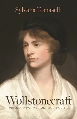 Wollstonecraft: Filozofia, pasja i polityka - Wollstonecraft: Philosophy, Passion, and Politics