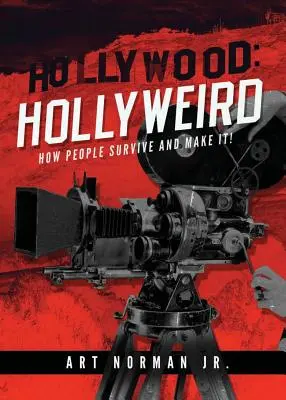 Hollywood: Hollyweird: Jak ludzie przetrwali i osiągnęli sukces - Hollywood: Hollyweird: How People Survive and Make It