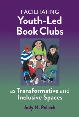 Ułatwianie klubów książki prowadzonych przez młodzież jako przestrzeni transformacyjnych i integracyjnych - Facilitating Youth-Led Book Clubs as Transformative and Inclusive Spaces