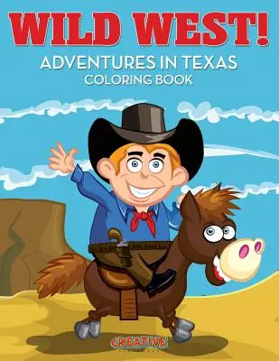 Dziki Zachód! Przygody w Teksasie - kolorowanka - Wild West! Adventures in Texas Coloring Book