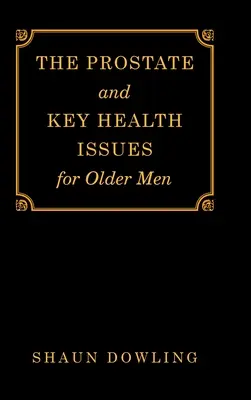 Prostata i kluczowe kwestie zdrowotne dla starszych mężczyzn - The Prostate and Key Health Issues for Older Men