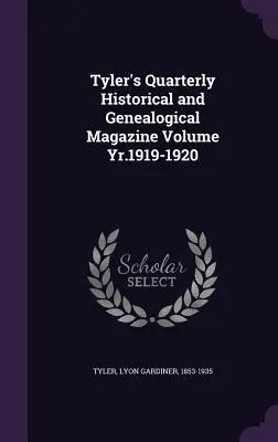Tyler's Quarterly Historical and Genealogical Magazine, tom 1919-1920 - Tyler's Quarterly Historical and Genealogical Magazine Volume Yr.1919-1920