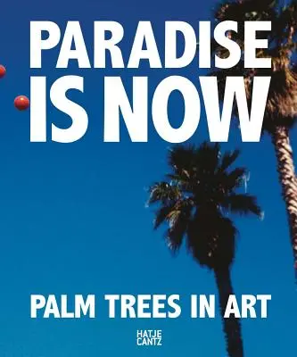 Raj jest teraz: Palmy w sztuce - Paradise Is Now: Palm Trees in Art