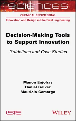 Narzędzia podejmowania decyzji wspierające innowacje: Wytyczne i studia przypadków - Decision-Making Tools to Support Innovation: Guidelines and Case Studies