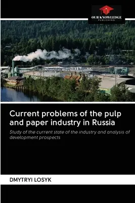 Aktualne problemy przemysłu celulozowo-papierniczego w Rosji - Current problems of the pulp and paper industry in Russia