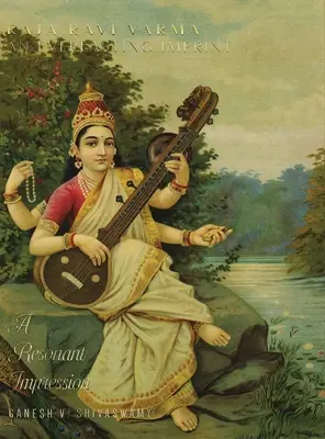 Raja Ravi Varma: Wieczny ślad - Rezonujące wrażenie - tom 2 - Raja Ravi Varma: An Everlasting Imprint - A Resonant Impression - Volume 2