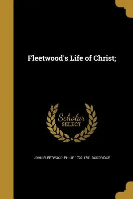 Życie Chrystusa Fleetwooda; - Fleetwood's Life of Christ;