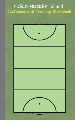 Field Hockey 2 in 1 Tacticboard and Training Workbook: Taktyka/strategie/ćwiczenia dla trenera/trenerów, notatnik, trening, ćwiczenia, ćwiczenia, ćwiczenia, - Field Hockey 2 in 1 Tacticboard and Training Workbook: Tactics/strategies/drills for trainer/coaches, notebook, training, exercise, exercises, drills,