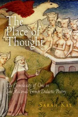 Miejsce myśli: Złożoność jednego w późnośredniowiecznej francuskiej poezji dydaktycznej - The Place of Thought: The Complexity of One in Late Medieval French Didactic Poetry