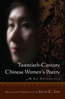 Chińska poezja kobieca XX wieku: Antologia: Antologia - Twentieth-century Chinese Women's Poetry: An Anthology: An Anthology