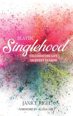 Slayin' Singlehood: Świętowanie życia w każdej porze roku - Slayin' Singlehood: Celebrating Life in Every Season