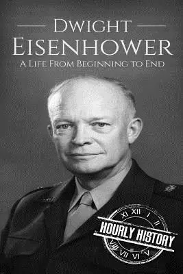 Dwight Eisenhower: Życie od początku do końca - Dwight Eisenhower: A Life From Beginning to End
