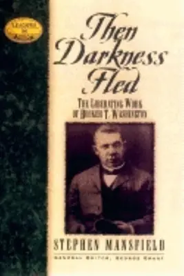 Then Darkness Fled: Wyzwalająca mądrość Bookera T. Washingtona - Then Darkness Fled: The Liberating Wisdom of Booker T. Washington