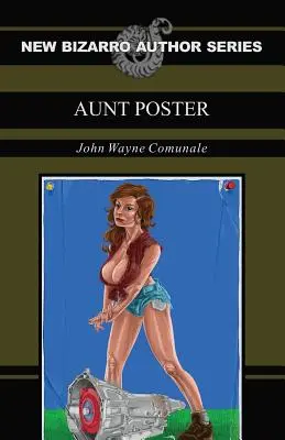 Aunt Poster (seria New Bizarro Author) - Aunt Poster (New Bizarro Author Series)