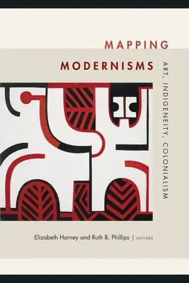 Mapowanie modernizmów: Sztuka, rdzenność, kolonializm - Mapping Modernisms: Art, Indigeneity, Colonialism