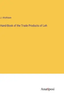 Podręczna księga produktów handlowych z Leh - Hand-Book of the Trade Products of Leh