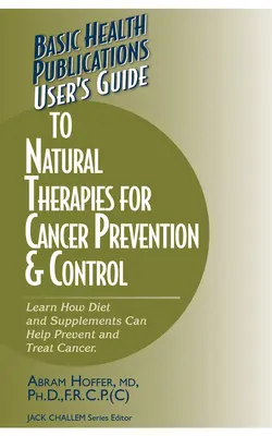 Przewodnik użytkownika po naturalnych terapiach w profilaktyce i kontroli nowotworów - User's Guide to Natural Therapies for Cancer Prevention and Control