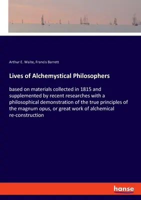 Żywoty filozofów alchemicznych: na podstawie materiałów zebranych w 1815 r. i uzupełnionych najnowszymi badaniami z filozoficzną demonstracją - Lives of Alchemystical Philosophers: based on materials collected in 1815 and supplemented by recent researches with a philosophical demonstration of