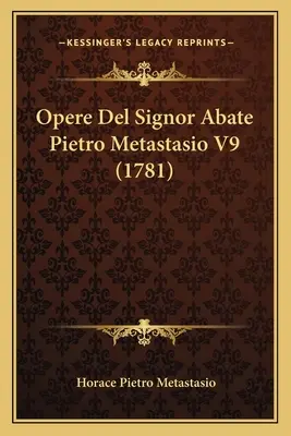 Opere Del Signor Abate Pietro Metastasio V9 (1781)