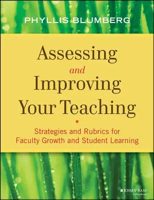 Ocena i doskonalenie nauczania: strategie i wskaźniki rozwoju wydziału i uczenia się studentów - Assessing and Improving Your Teaching: Strategies and Rubrics for Faculty Growth and Student Learning