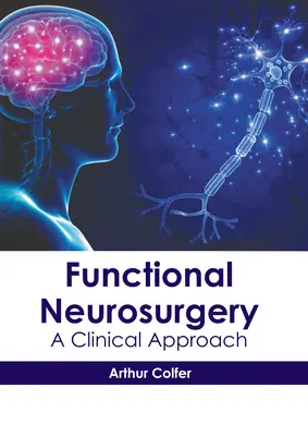 Neurochirurgia funkcjonalna: Podejście kliniczne - Functional Neurosurgery: A Clinical Approach