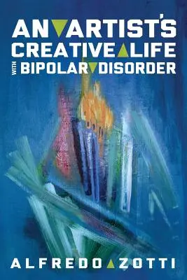 Alfredo's Journey: Twórcze życie artysty z chorobą afektywną dwubiegunową - Alfredo's Journey: An Artist's Creative Life with Bipolar Disorder