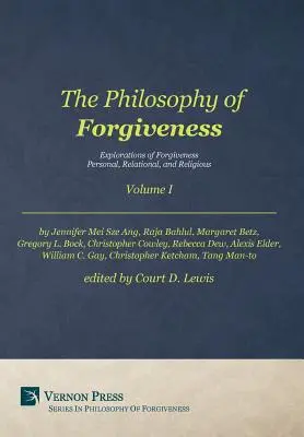 Filozofia przebaczenia - tom I: Eksploracje przebaczenia: Osobiste, relacyjne i religijne - The Philosophy of Forgiveness - Volume I: Explorations of Forgiveness: Personal, Relational, and Religious