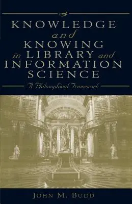 Wiedza i poznanie w bibliotece i nauce o informacji: Ramy filozoficzne - Knowledge and Knowing in Library and Information Science: A Philosophical Framework