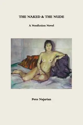 The Naked & The Nude: Powieść non-fiction - The Naked & The Nude: A Nonfiction Novel