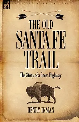 Stary szlak Santa Fe: historia wielkiej autostrady - The Old Santa Fe Trail: the Story of a Great Highway