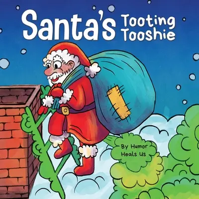 Santa's Tooting Tooshie: Opowieść o bąkach Świętego Mikołaja - Santa's Tooting Tooshie: A Story About Santa's Toots (Farts)