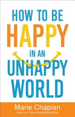 Jak być szczęśliwym w nieszczęśliwym świecie - How to Be Happy in an Unhappy World