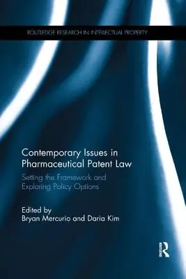 Współczesne zagadnienia farmaceutycznego prawa patentowego: Wyznaczanie ram i badanie opcji politycznych - Contemporary Issues in Pharmaceutical Patent Law: Setting the Framework and Exploring Policy Options