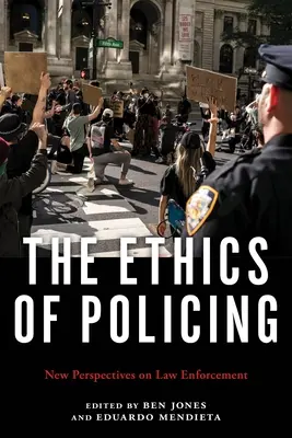 The Ethics of Policing: Nowe spojrzenie na egzekwowanie prawa - The Ethics of Policing: New Perspectives on Law Enforcement