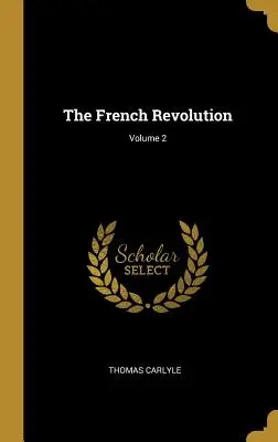 Rewolucja francuska; tom 2 - The French Revolution; Volume 2