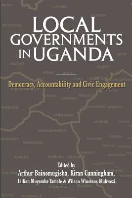 Samorządy lokalne w Ugandzie: Demokracja, odpowiedzialność i zaangażowanie obywatelskie - Local Governments in Uganda: Democracy, Accountability and Civic Engagement