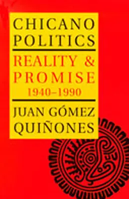 Polityka chicano: Rzeczywistość i obietnica 1940-1990 - Chicano Politics: Reality and Promise 1940-1990