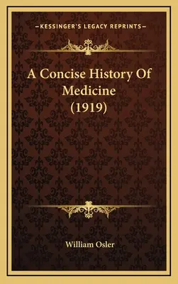 Zwięzła historia medycyny (1919) - A Concise History Of Medicine (1919)