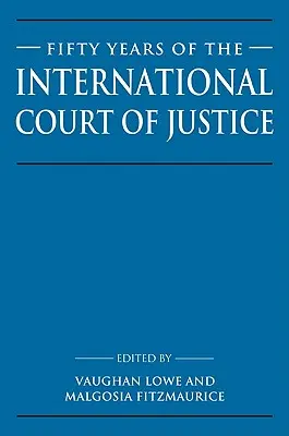 Pięćdziesiąt lat Międzynarodowego Trybunału Sprawiedliwości: Eseje na cześć Sir Roberta Jenningsa - Fifty Years of the International Court of Justice: Essays in Honour of Sir Robert Jennings