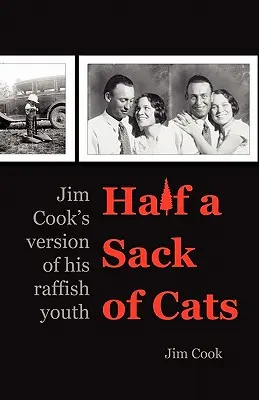 Pół worka kotów: Wersja Jima Cooka o jego beztroskiej młodości - Half a Sack of Cats: Jim Cook's Version of His Raffish Youth