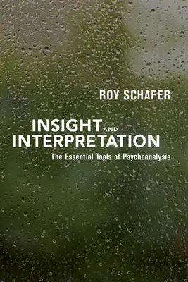Wgląd i interpretacja: Podstawowe narzędzia psychoanalizy - Insight and Interpretation: The Essential Tools of Psychoanalysis