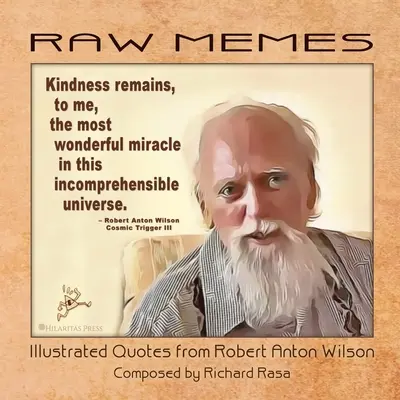 Memy RAW: Ilustrowane cytaty z Roberta Antona Wilsona - RAW Memes: Illustrated Quotes from Robert Anton Wilson