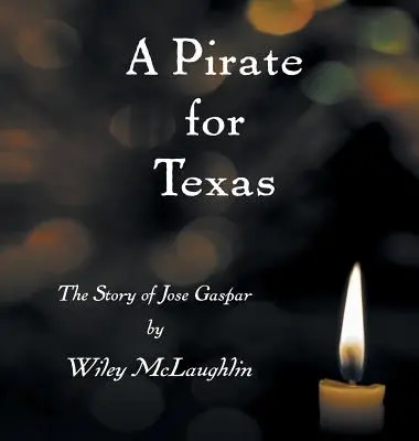 Pirat z Teksasu: Historia Jose Gaspara - A Pirate for Texas: The Story of Jose Gaspar